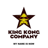 King Kong Company - My Name Is Now
