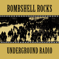 Bombshell Rocks - Underground Radio (Explicit)