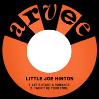 Little Joe Hinton - Let's Start a Romance / I Won't Be Your Fool