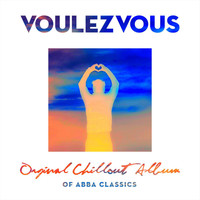 VOULEZ VOUS ORCHESTRA - Original Chillout Album Of ABBA Classics