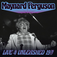 Maynard Ferguson - Live and Unleashed 1976-77