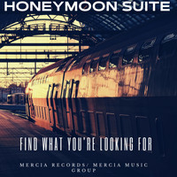 Honeymoon Suite - Find What You're Looking For