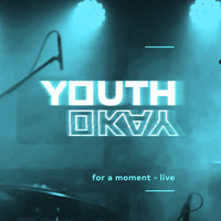 Youth Okay - For a Moment (Live) (Explicit)