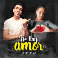 Grupo Play - No Hay Amor
