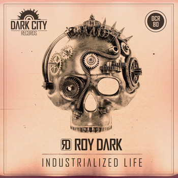 Roy Dark - Industrialized Life