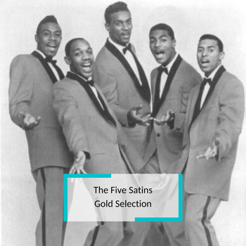 The Five Satins - The Five Satins - Gold Selection
