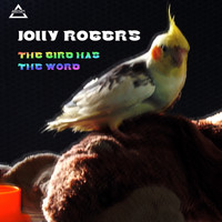 Jolly Rogers - The Bird has the Word