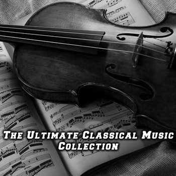 Various Artists - The Ultimate Classical Music Collection