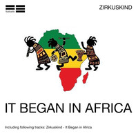 Zirkuskind - It Began in Africa