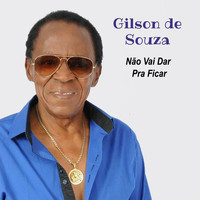 Gilson de Souza - Não Vai Dar Pra Ficar