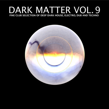 Various Artists - Dark Matter, Vol. 9 - Fine Club Selection of Deep Dark House, Electro, Dub and Techno (Explicit)