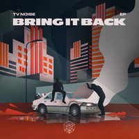 TV Noise - Bring It Back EP (Extended Mix [Explicit])