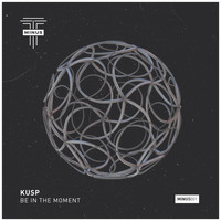 KUSP (UK) - Be in the Moment
