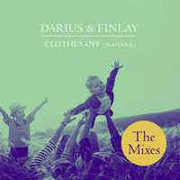 Darius & Finlay - Clothes Off (Nanana) (The Mixes)