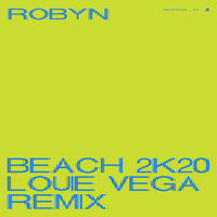 Robyn - Beach2k20 (Louie Vega Remix)