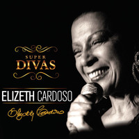 Elizeth Cardoso - Super Divas - Elizeth Cardoso