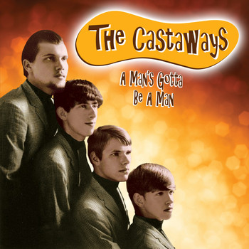 The Castaways - A Man's Gotta Be a Man
