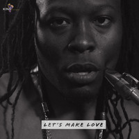 King P - Let's Make Love (feat. Phillip Solomon Stewart)