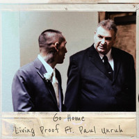 Living Proof - Go Home (feat. Paul Unruh)