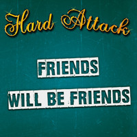 Hard Attack - Friends Will Be Friends