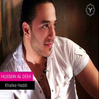 Hussein Al Deek - Khalike Haddi