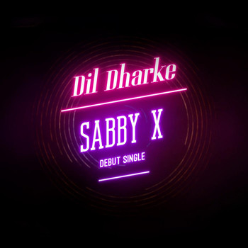 Sabby X - Dil Dharke