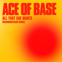 Ace of Base - All That She Wants (Moombahteam Remix)