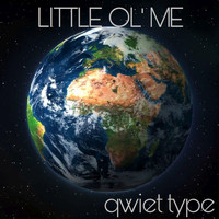 Qwiet Type - Little Ol' Me