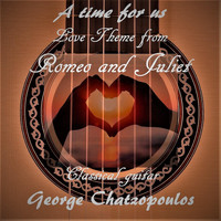 George Chatzopoulos - A Time for Us (Love Theme from Romeo and Juliet)