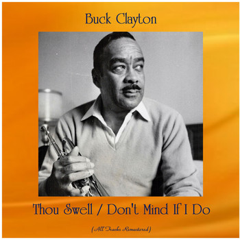 Buck Clayton - Thou Swell / Don't Mind If I Do (Remastered 2020)
