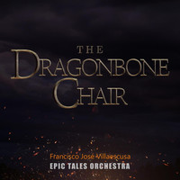Francisco José Villaescusa & Epic Tales Orchestra - The Dragonbone Chair