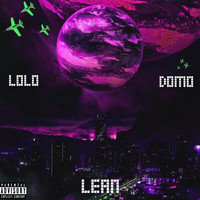 Lolo - Lean (feat. Domo) (Explicit)