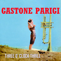 Gastone Parigi - Three O'Clock Thrill