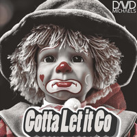 David Michaels - Gotta Let It Go