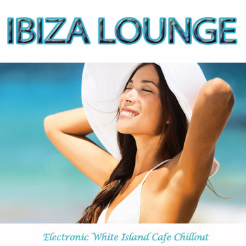 Various Artists - Ibiza Lounge (Electronic White Island Cafe Chillout)