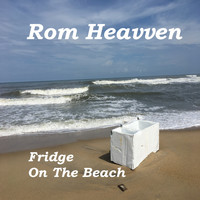 Rom Heavven / - Fridge On The Beach