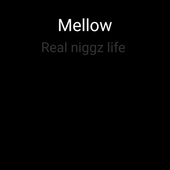 Mellow / - Real Niggz Life