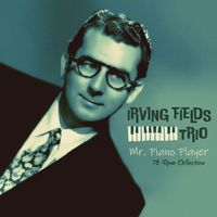 Irving Fields Trio - Mr. Piano Player