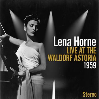 Lena Horne - Live At The Waldorf Astoria 1957