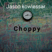 Jason kowlessar / - Choppy