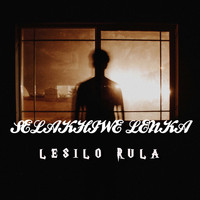 Selakhiwe Lenka / - Lesilo Rula