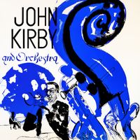 John Kirby - John Kirby and Orchestra