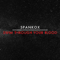 Spankox / - Swim Through Your Blood