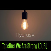 HydrusX / - Together We Are Strong (Dub)