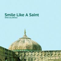 Spike Galarraga - Smile Like A Saint
