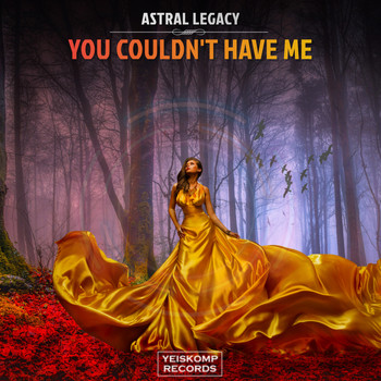 Astral Legacy - You Couldn't Have Me