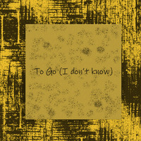 Rob Geronimo / - To Go (I Don't Know)