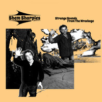 Shem Sharples / - Strange Sounds From The Wreckage