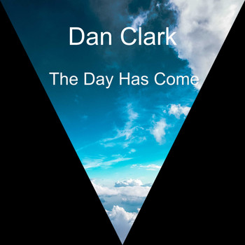Dan Clark / - The Day Has Come