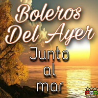 Boleros Del Ayer - Junto Al Mar
